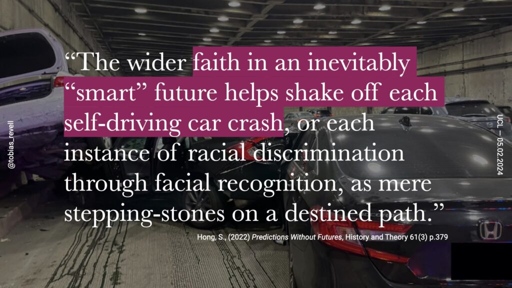 the wider faith in in inevitably smart future helps shake off each self driving car crash or each instance of racial discrimination through facial recognition as mere stepping stones on a destined path